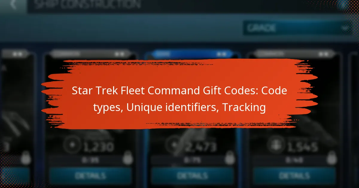 Star Trek Fleet Command Gift Codes: Code types, Unique identifiers, Tracking
