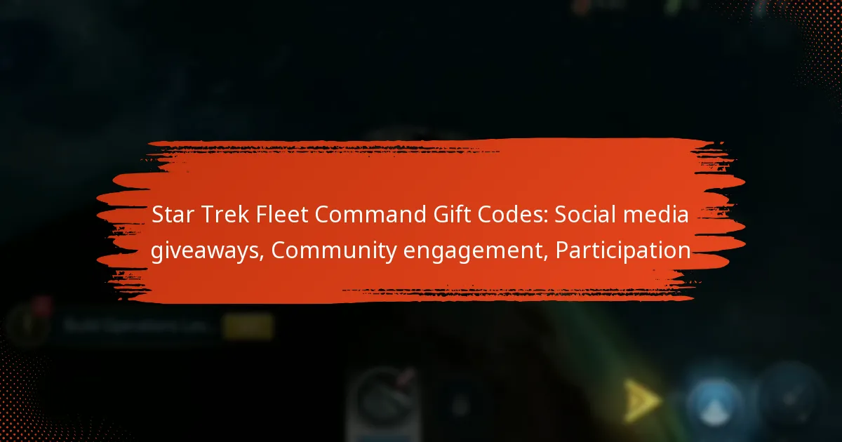 Star Trek Fleet Command Gift Codes: Social media giveaways, Community engagement, Participation