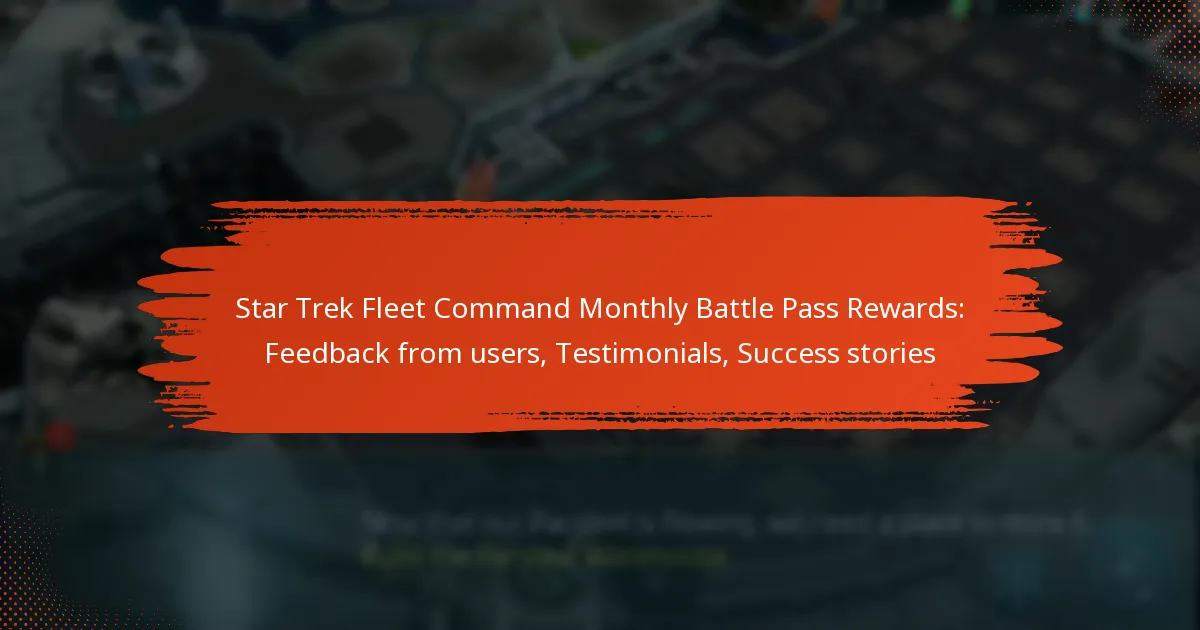 Star Trek Fleet Command Monthly Battle Pass Rewards: Feedback from users, Testimonials, Success stories
