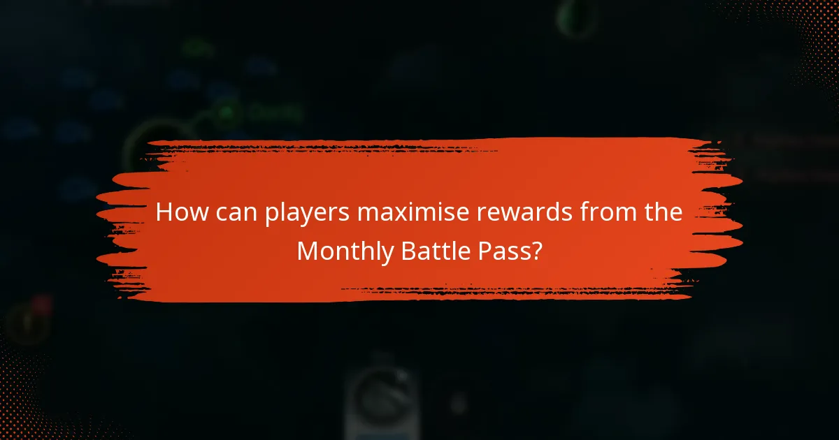 How can players maximise rewards from the Monthly Battle Pass?