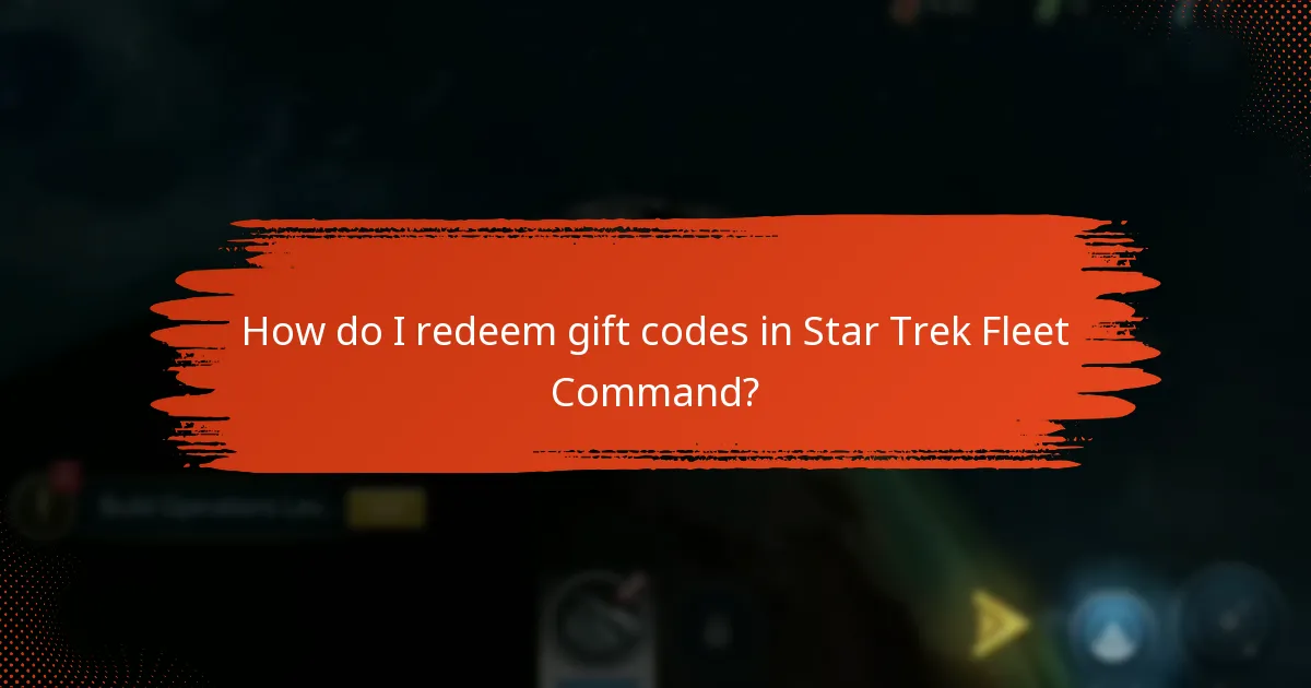 How do I redeem gift codes in Star Trek Fleet Command?