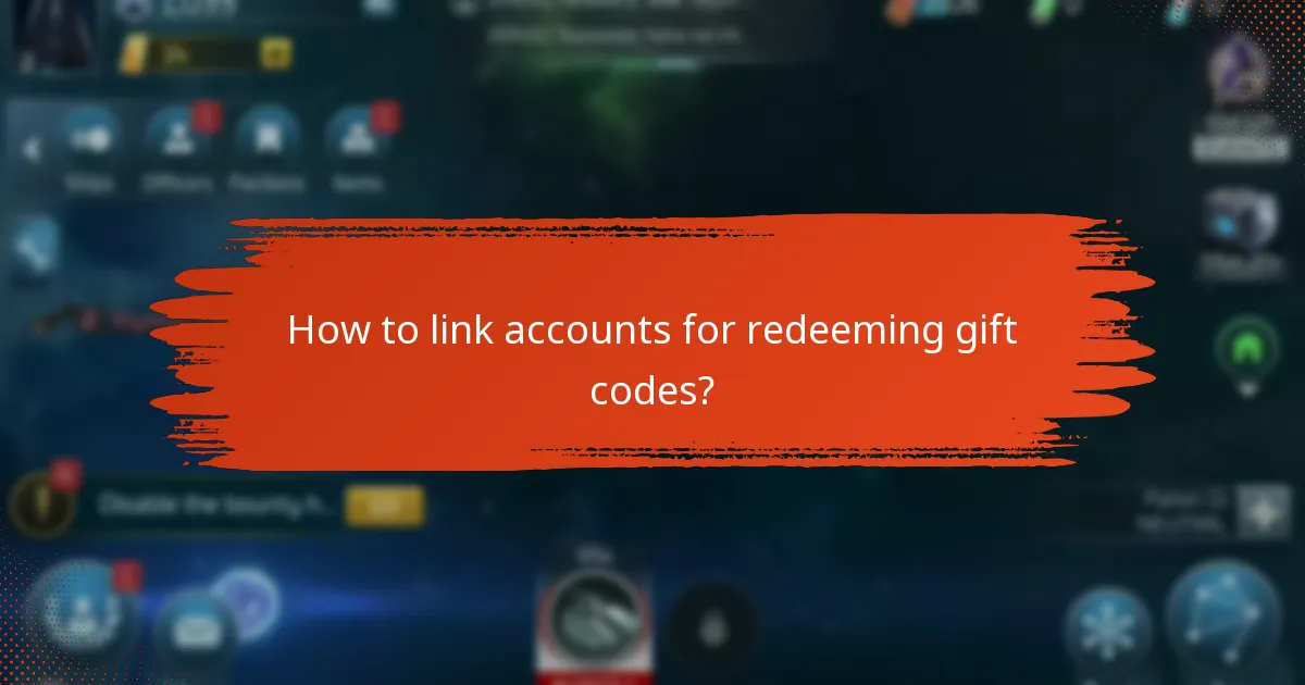 How to link accounts for redeeming gift codes?